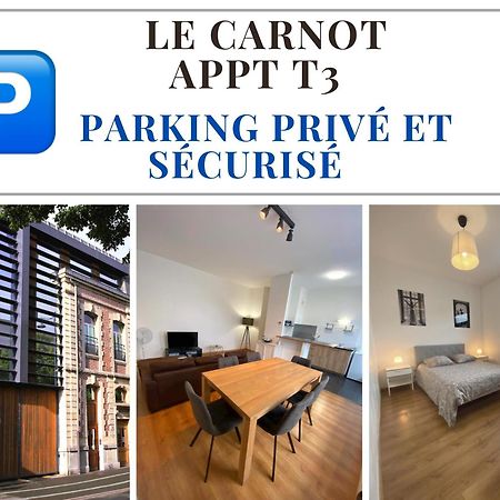 Le Carnot Appartement Avec 2 Chambres Separes Et Parking Privatif Et Securise Arras Eksteriør bilde