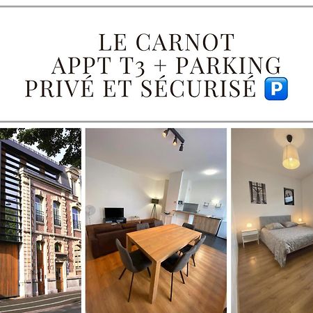 Le Carnot Appartement Avec 2 Chambres Separes Et Parking Privatif Et Securise Arras Eksteriør bilde